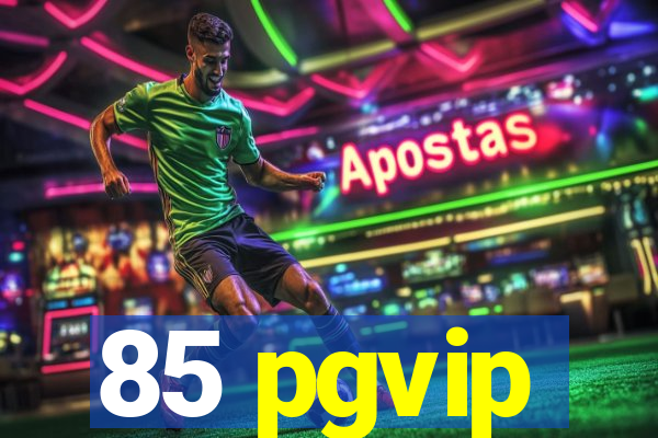 85 pgvip
